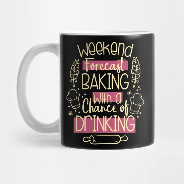 Weekend Forecast Baking With A Chance Of Drinking by celeryprint